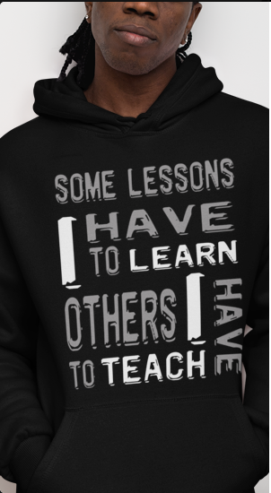 "Some Lessons I Have To Learn..." - Unisex Hoodie (Graphic:  white/grey)