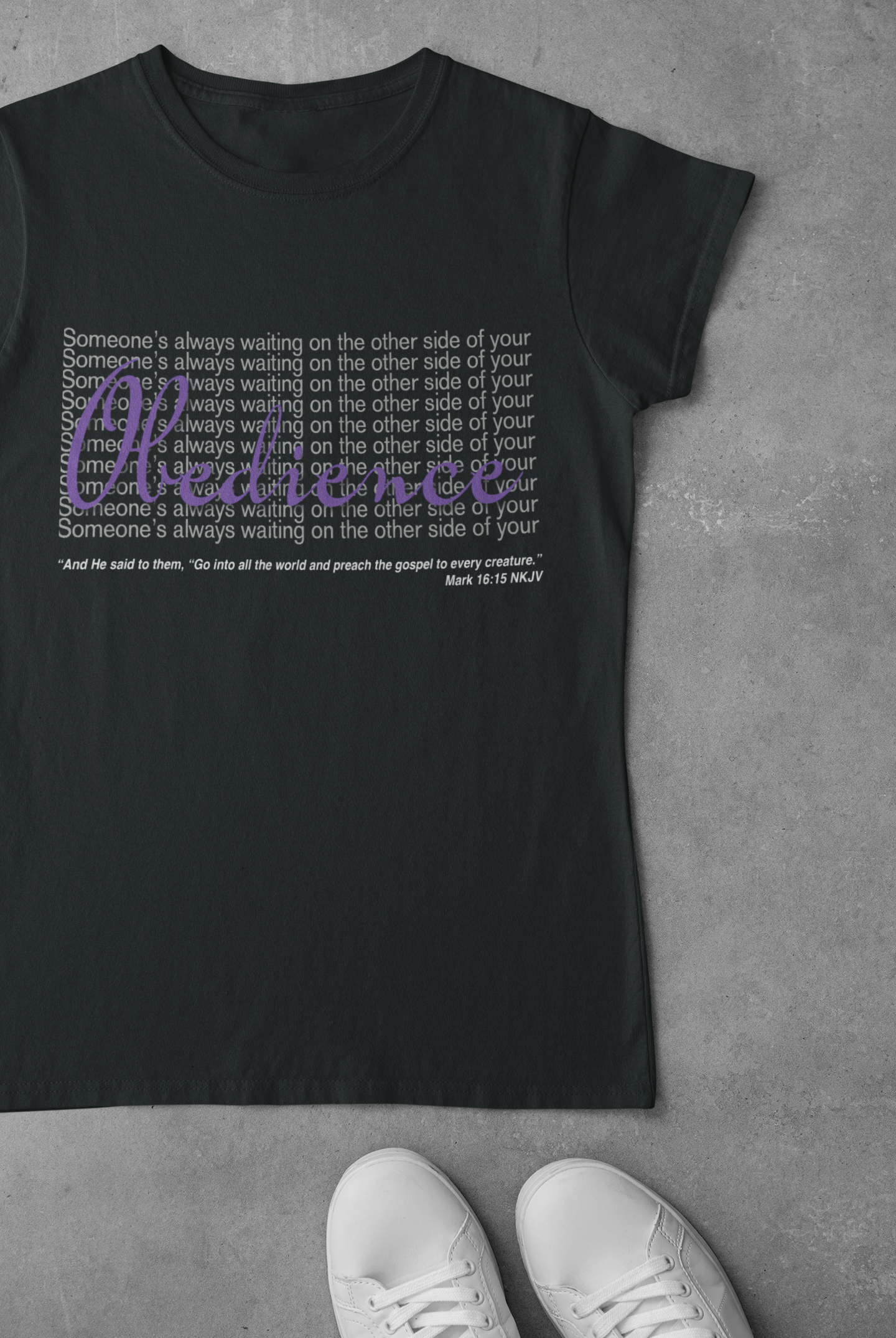 "Someone's always waiting on the other side of your obedience" - Women's Tee