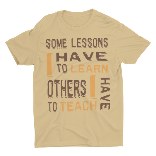 "Some Lessons I Have To Learn..." - Unisex T-shirt (Graphic:  orn/brn)