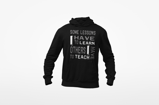 "Some Lessons I Have To Learn..." - Unisex Hoodie (Graphic:  white/grey)